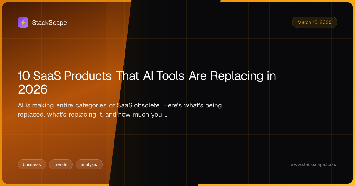 10 SaaS Products That AI Tools Are Replacing in 2026 | StackScape
