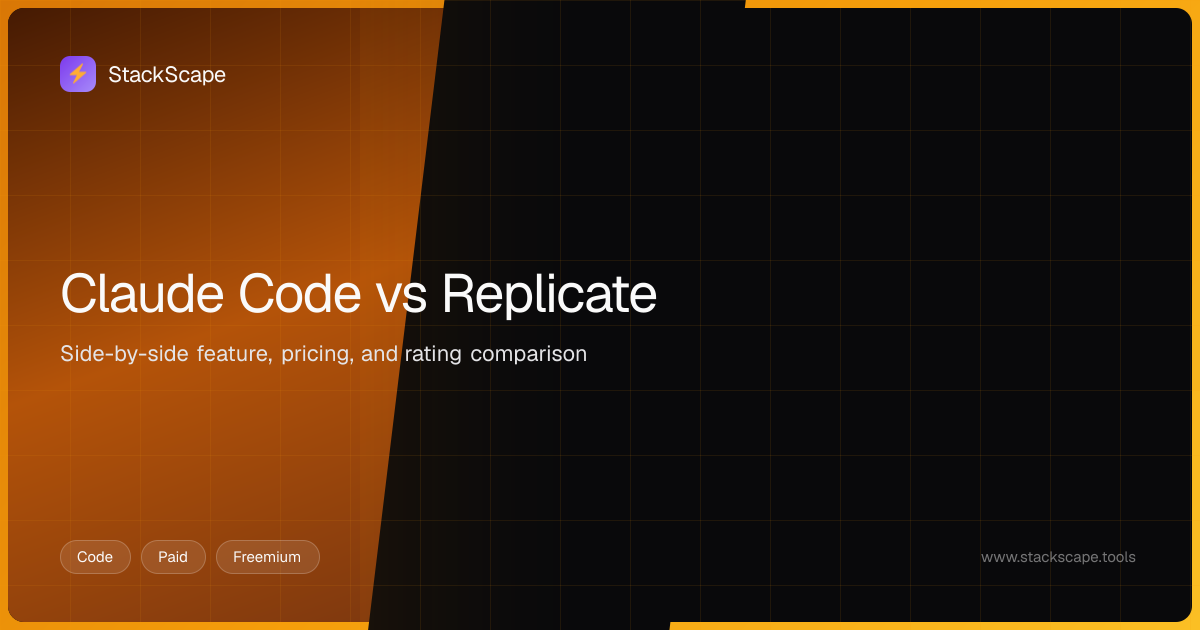 Claude Code vs Replicate: Which is Better? (2026) | StackScape | StackScape